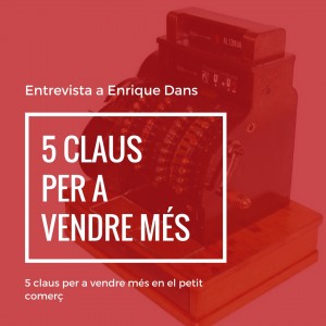 5 claus per vendre més per Enrique Dans