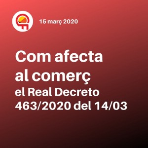 Coronavirus: Com afecta al comerç el Real Decreto 463/2020 del 14/03